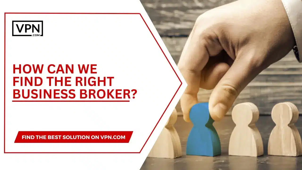 How Can We Find The Right Business Broker