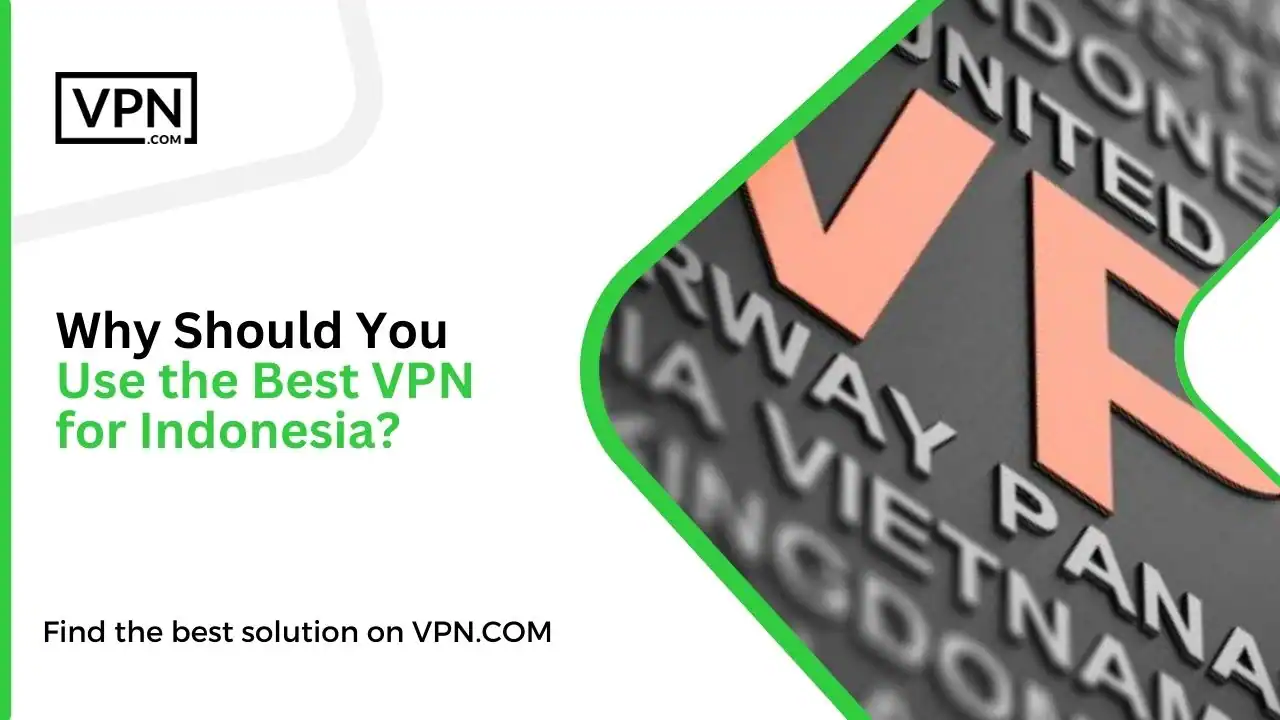 Why Should You Use the Best VPN for Indonesia Why Should You Use the Best VPN for Indonesia