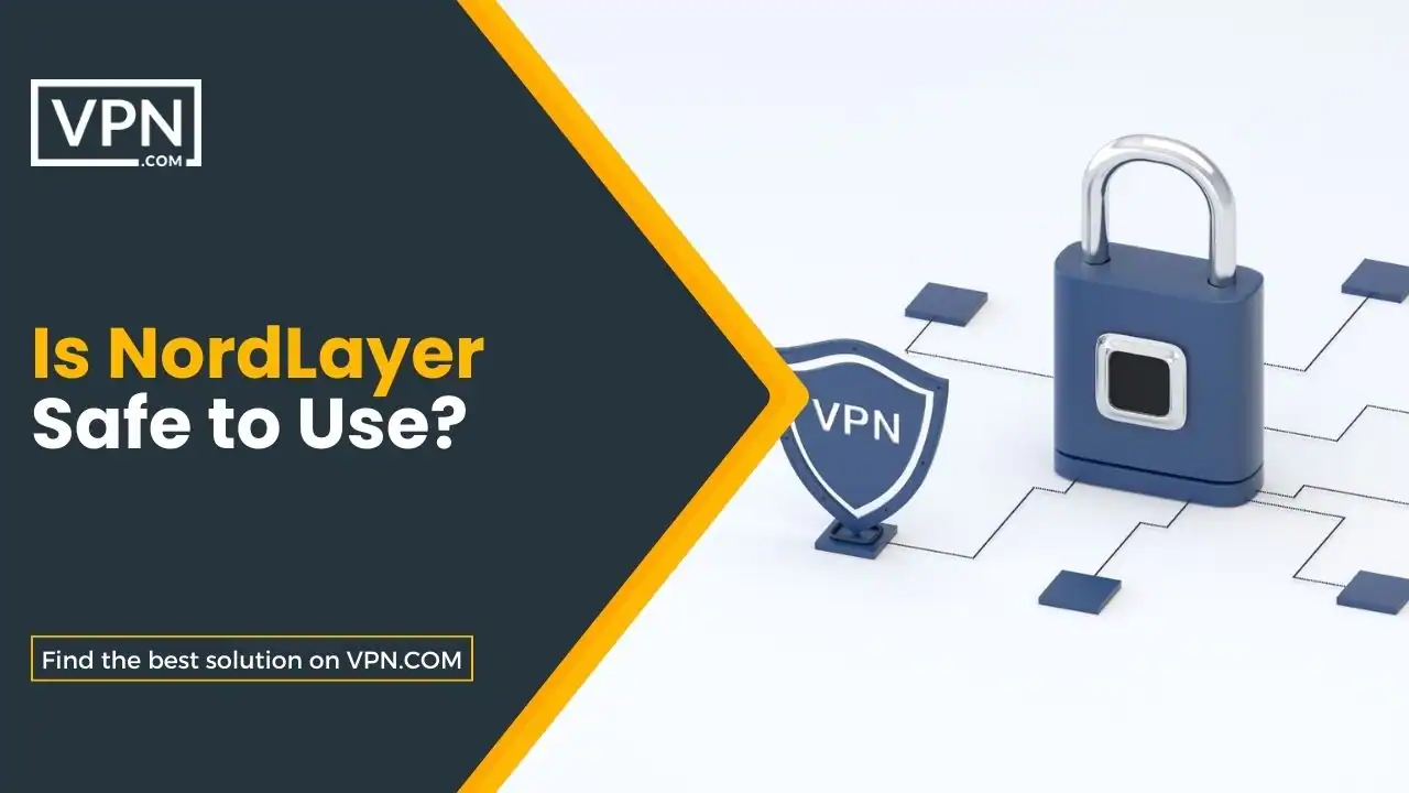 Is NordLayer Safe to Use