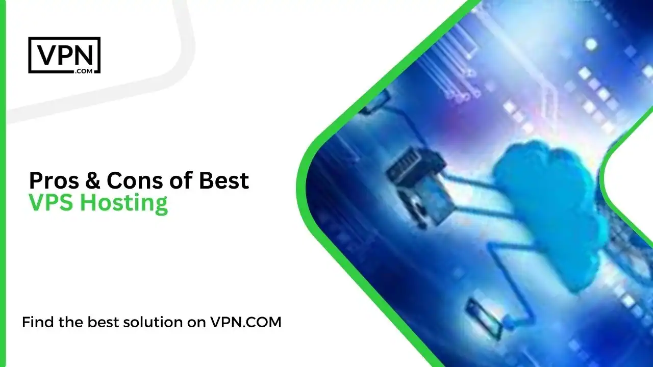 Pros & Cons of Best VPS Hosting