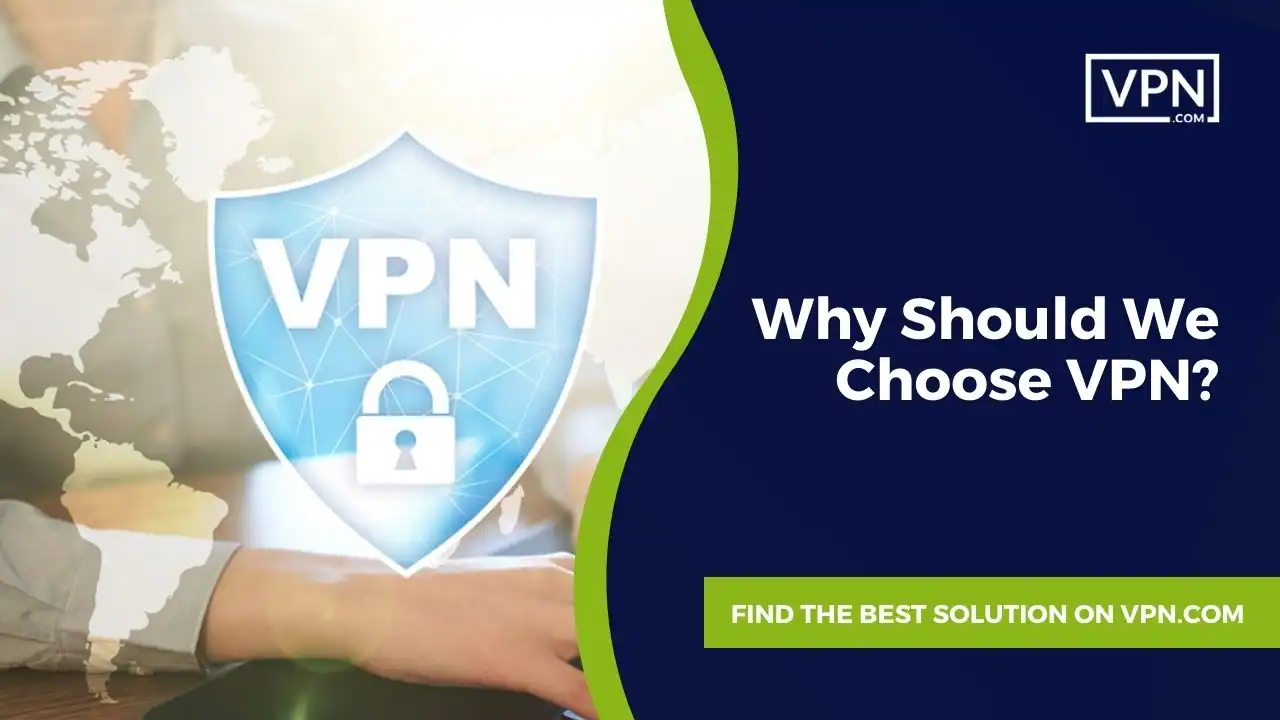 Why Should We Choose VPN the image text is Why Should We Choose VPN