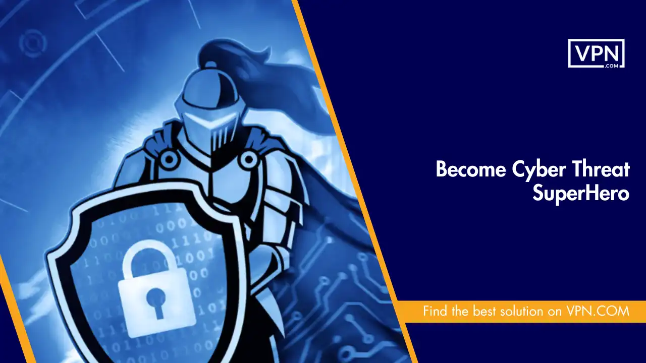 Become Cyber Threat SuperHero