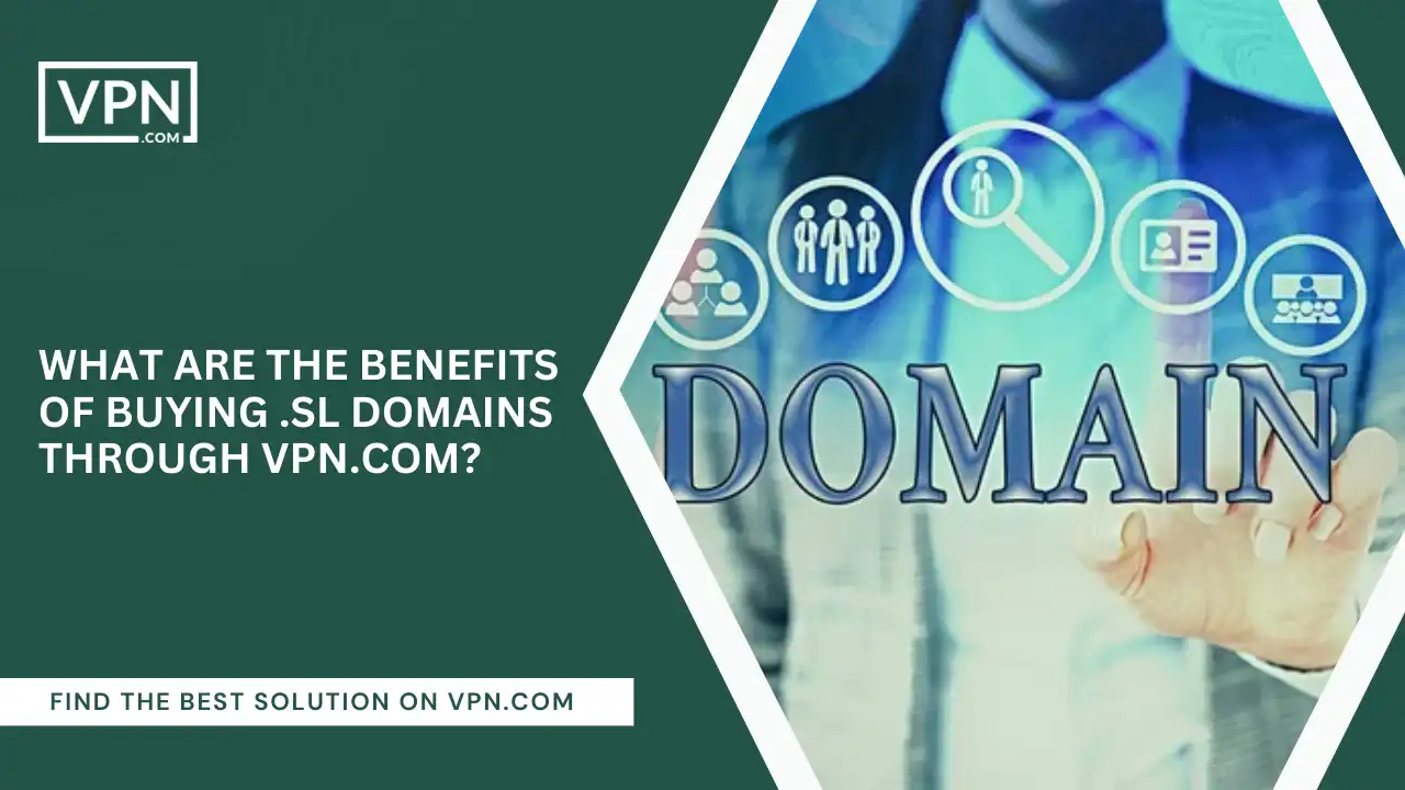 Benefits Of Buying .sl Domains Through VPN.com Benefits Of Buying .sl Domains Through VPN.com
