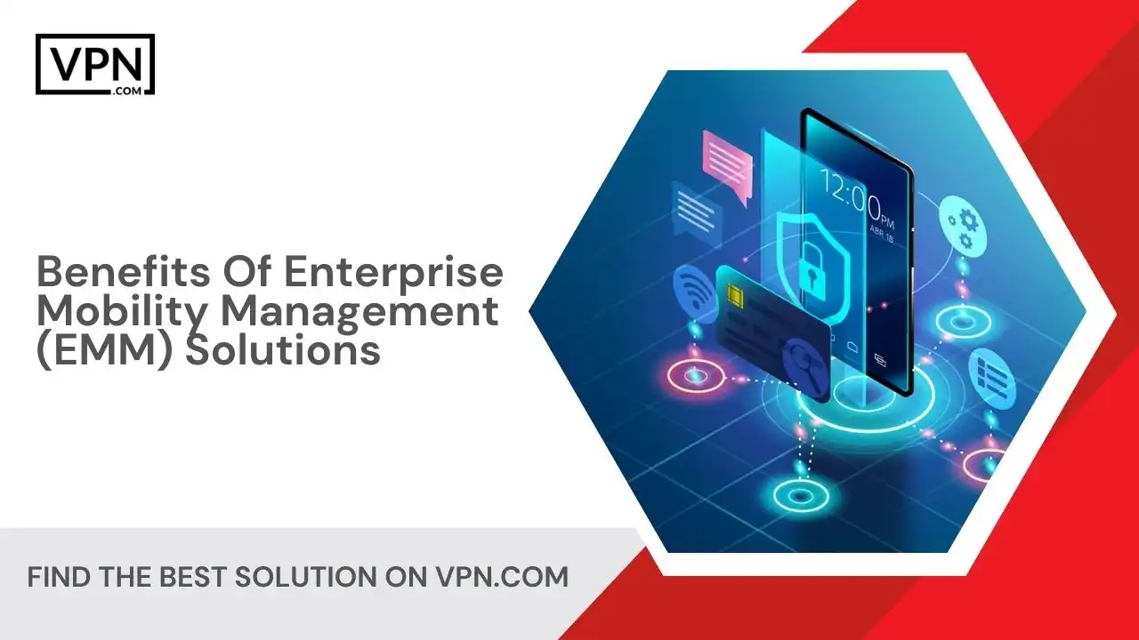 Benefits Of Enterprise Mobility Management (EMM) Solutions