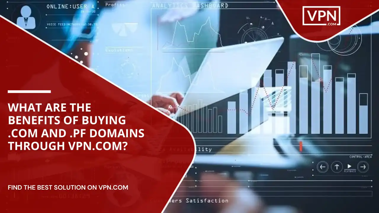 Benefits of Buying .com And .pf Domains Through VPN.com