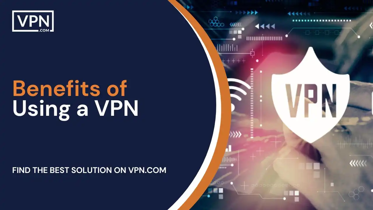 Benefits of Using a VPN