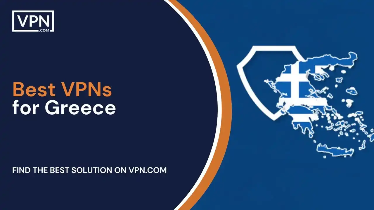 Best VPNs for Greece Best VPNs for Greece