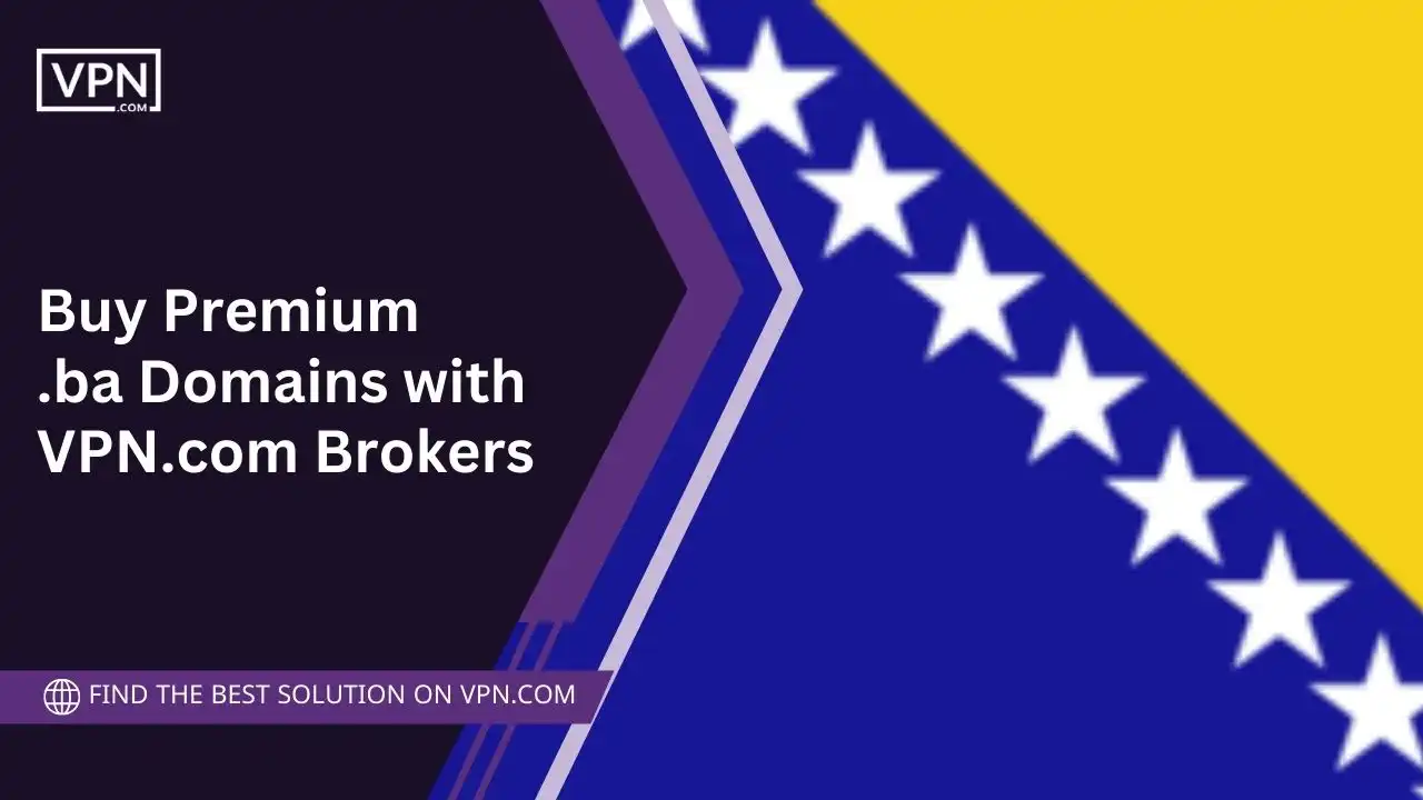 Buy Premium .ba Domains with VPN.com Brokers