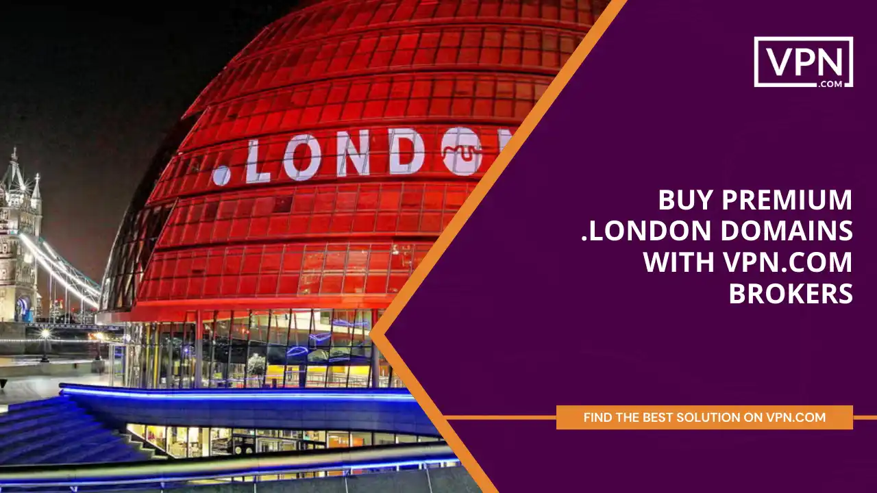 Buy Premium .london Domains with VPN.com Brokers