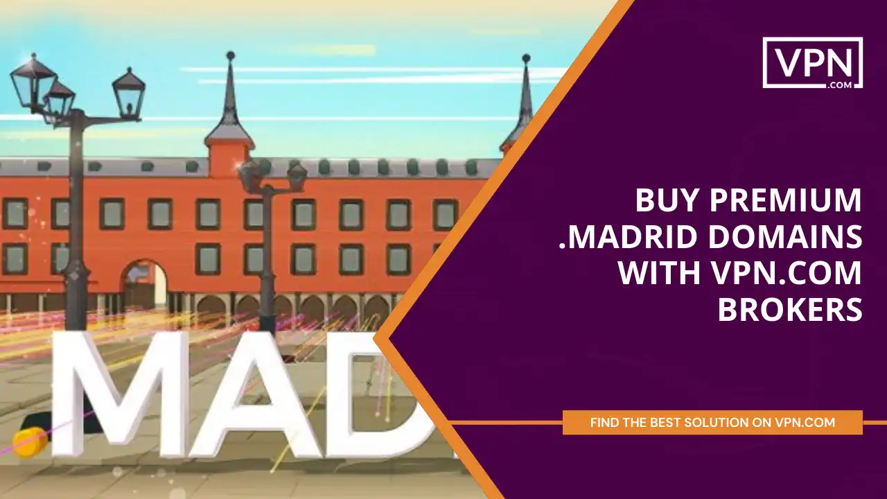 Buy Premium .madrid Domains with VPN.com Brokers