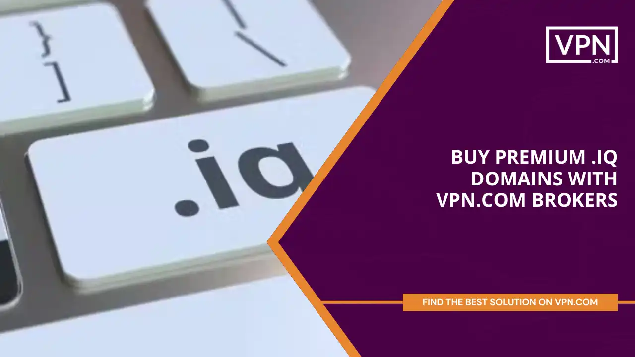 Buy premium .iq domains with VPN.com brokers