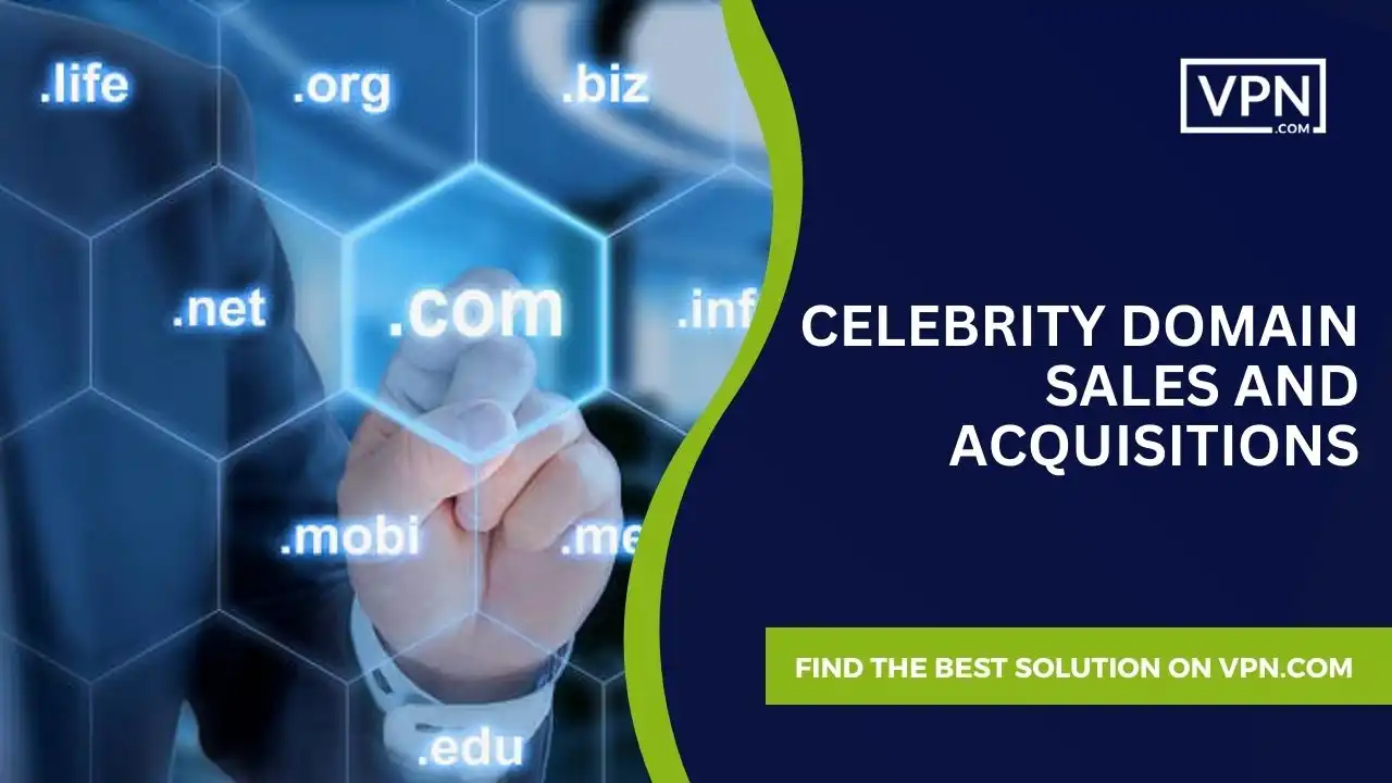 the text image shows that CELEBRITY DOMAIN SALES AND ACQUISITIONS