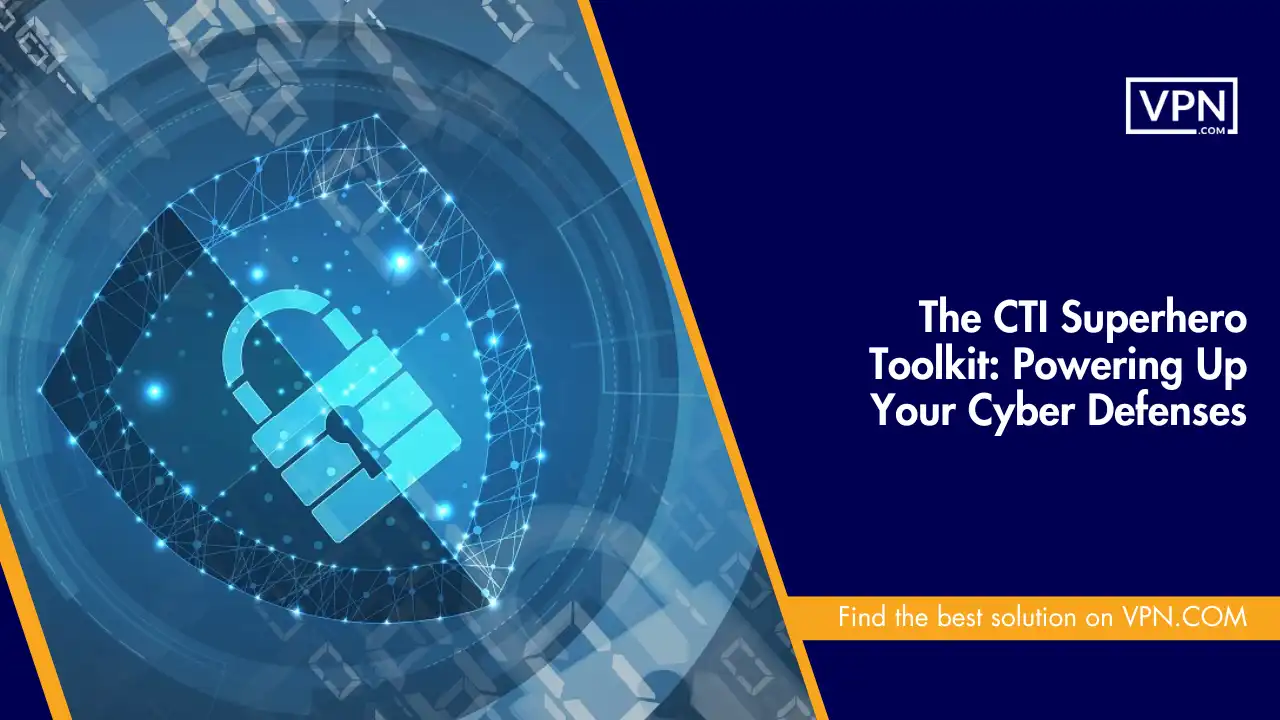 CTI Superhero Toolkit_ Powering Up Your Cyber Defenses