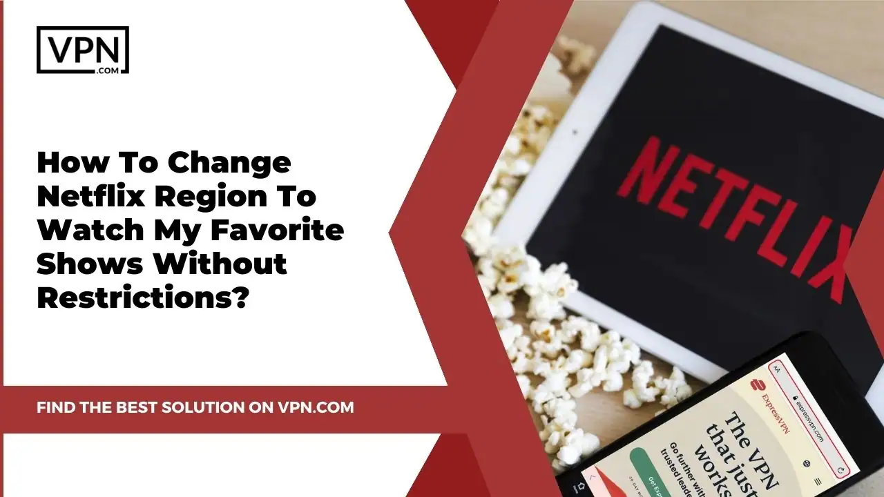 Netflix logo on a tablet with the text "How To Change Netflix Region To Watch My Favorite Shows Without Restrictions?"