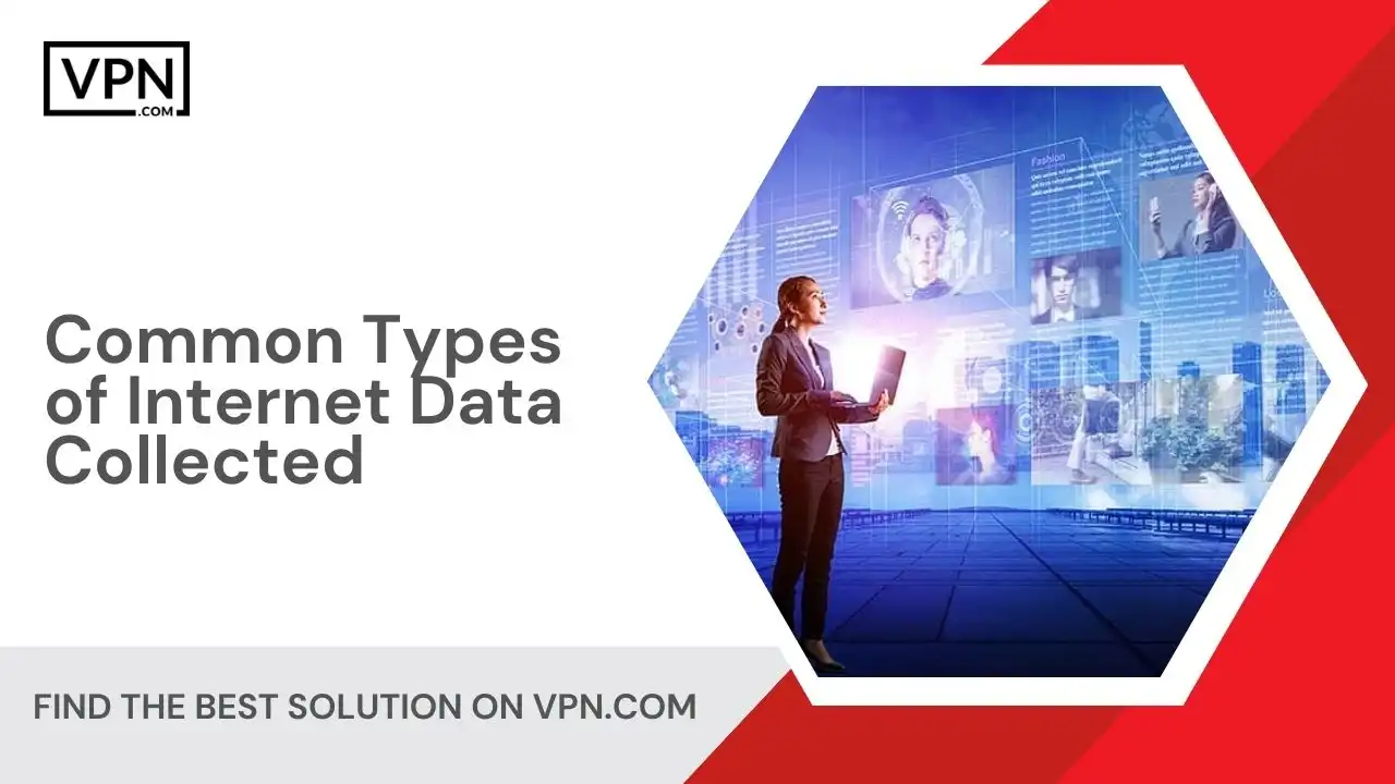 Common Types of Internet Data Collected