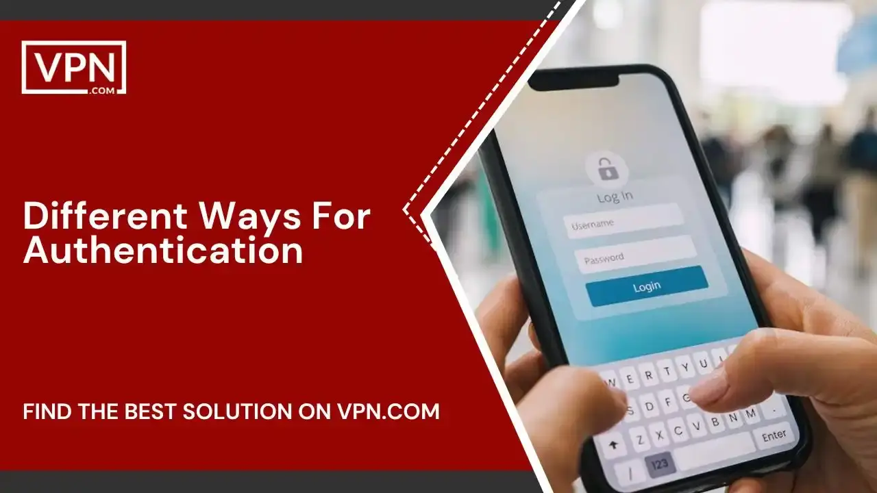 Different Ways For Authentication Different Ways For Authentication