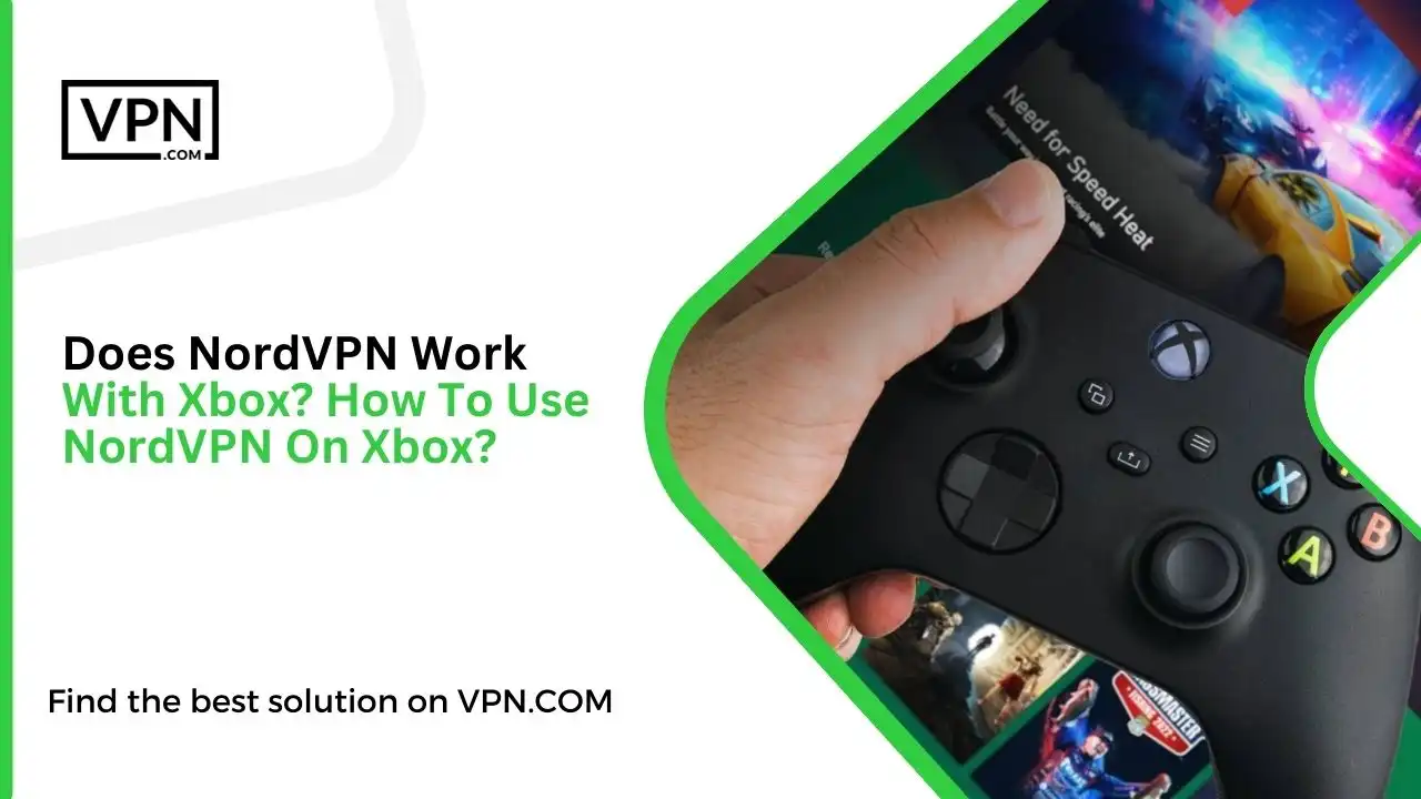 Does NordVPN Work With Xbox_ How To Use NordVPN On Xbox