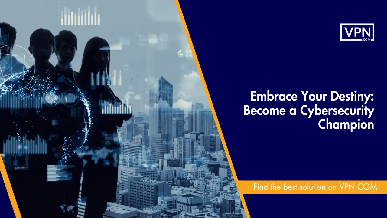 Embrace Your Destiny_ Become a Cybersecurity Champion