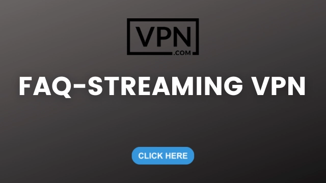 Frequently Asked Questions about Streaming VPN with call to action button in the image