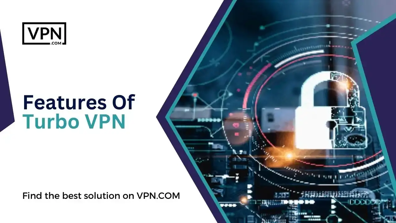 Features Of Turbo VPN Features Of Turbo VPN