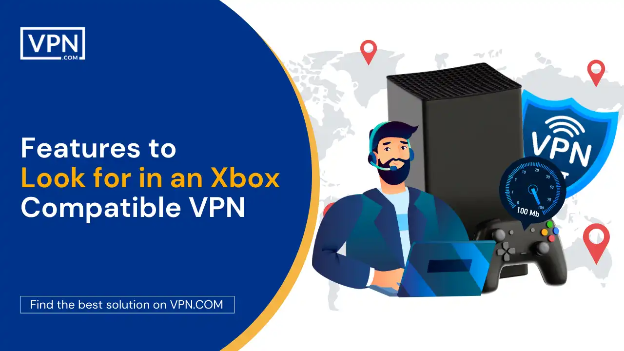 Features to Look for in an Xbox-Compatible VPN