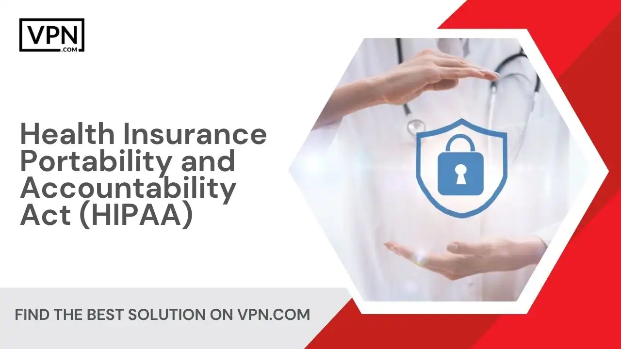 Health Insurance Portability and Accountability Act (HIPAA)