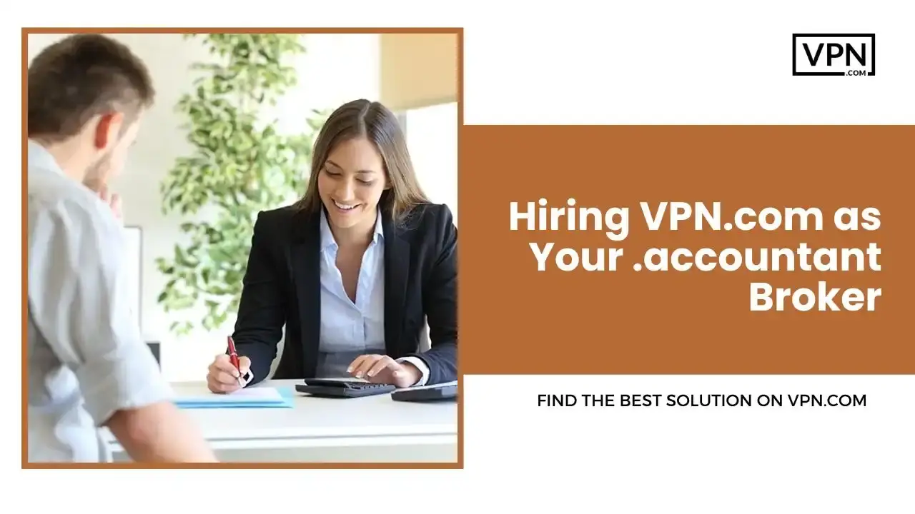 Hiring VPN.com as Your .accountant Broker Hiring VPN.com as Your .accountant Broker