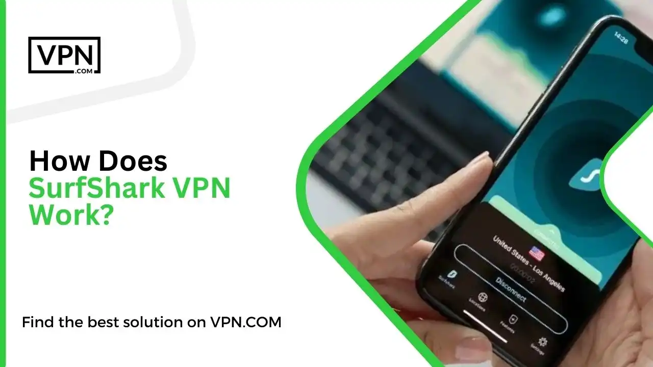 How Does SurfShark VPN Work