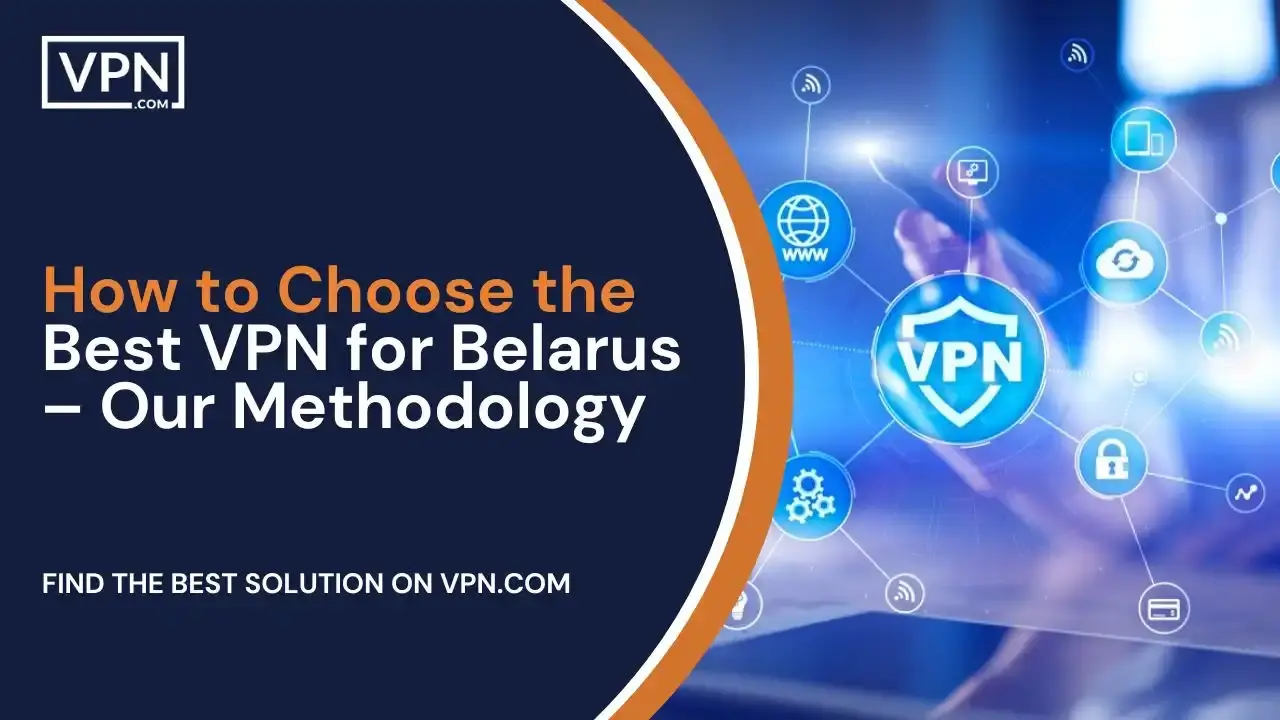 How to Choose the Best VPN for Belarus – Our Methodology How to Choose the Best VPN for Belarus – Our Methodology