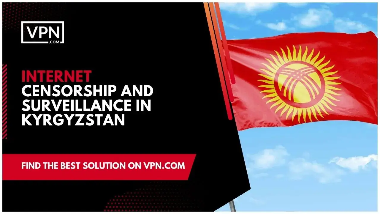 Internet Censorship And Surveillance In Kyrgyzstan Internet Censorship And Surveillance In Kyrgyzstan and the side icon shows the flag of the Kyrgyzstan