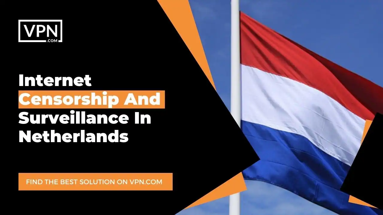 Internet Censorship In Netherlands Internet Censorship And Surveillance In Netherlands and the side icon shows the flag of the Netherlands