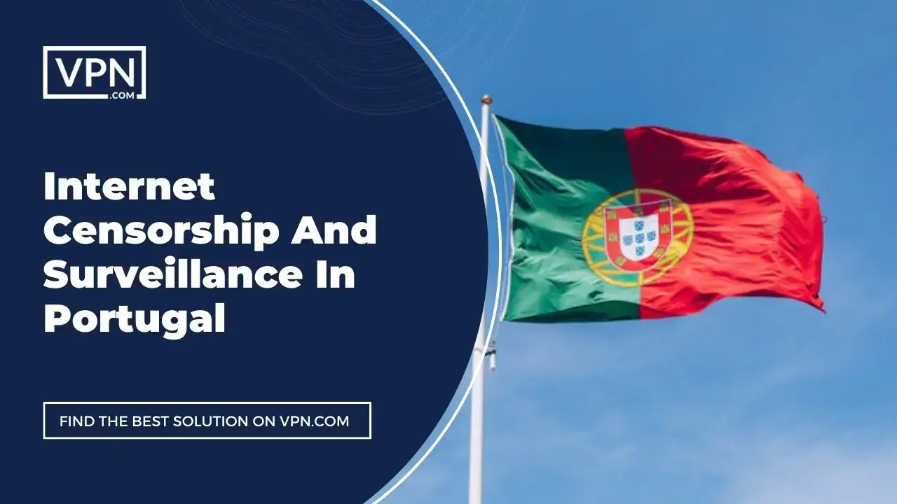 Internet Censorship In Portugal Internet Censorship And Surveillance In Portugal and the side icon shows the flag of the Portugal