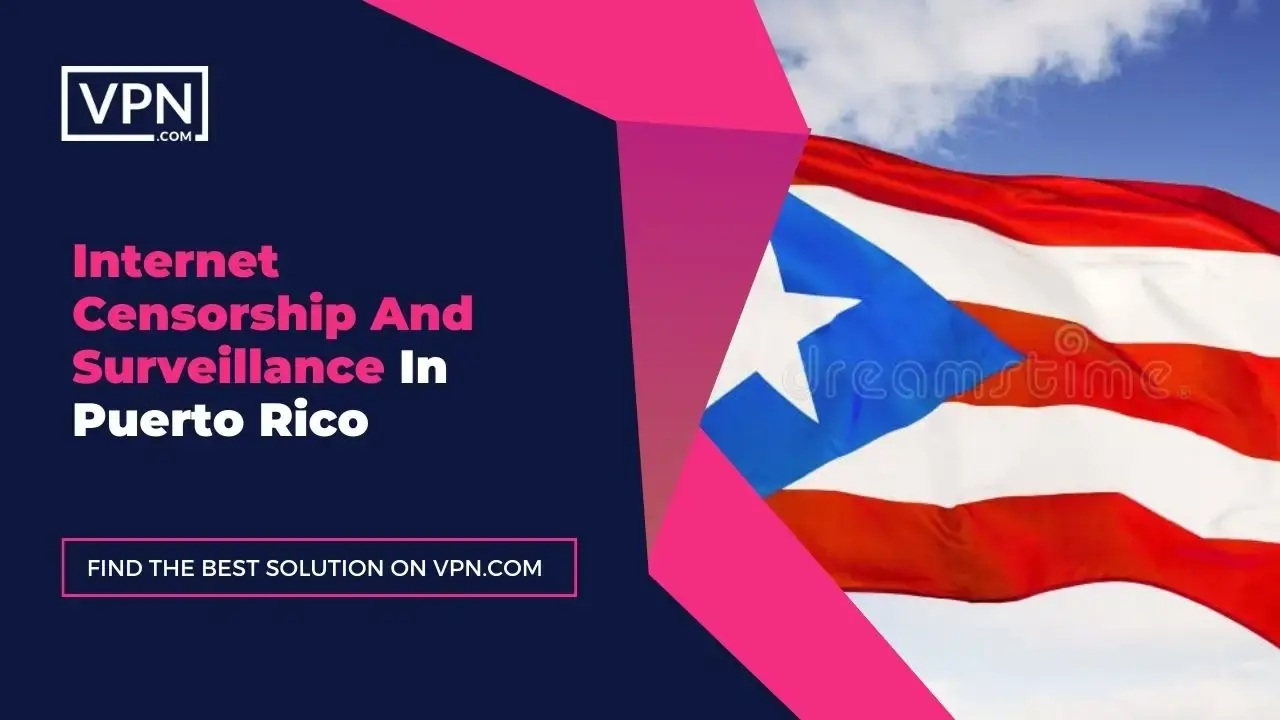 Internet Censorship In Puerto Rico Internet Censorship And Surveillance In Puerto Rico and the side icon shows the flag of the Puerto Rico