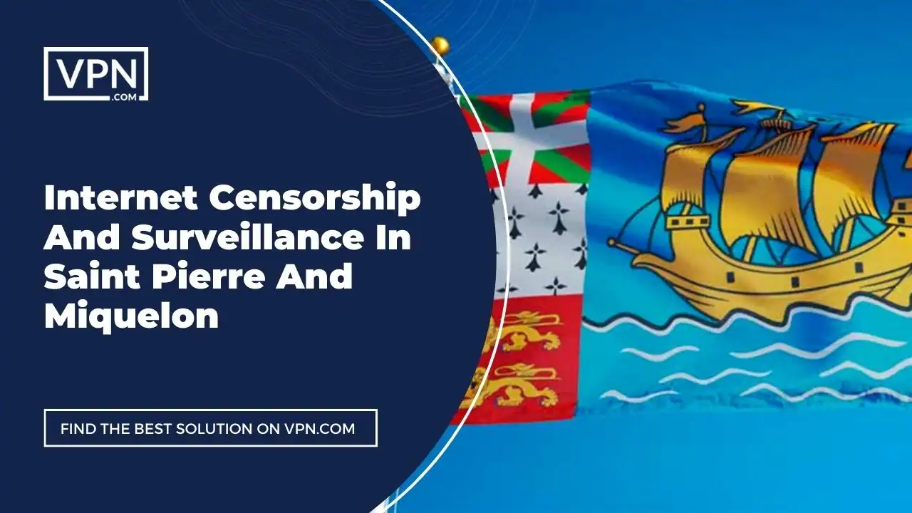 Internet Censorship In Saint Pierre And Miquelon Internet Censorship And Surveillance In Saint Pierre And Miquelon and the side icon shows the flag of the Saint Pierre And Miquelon