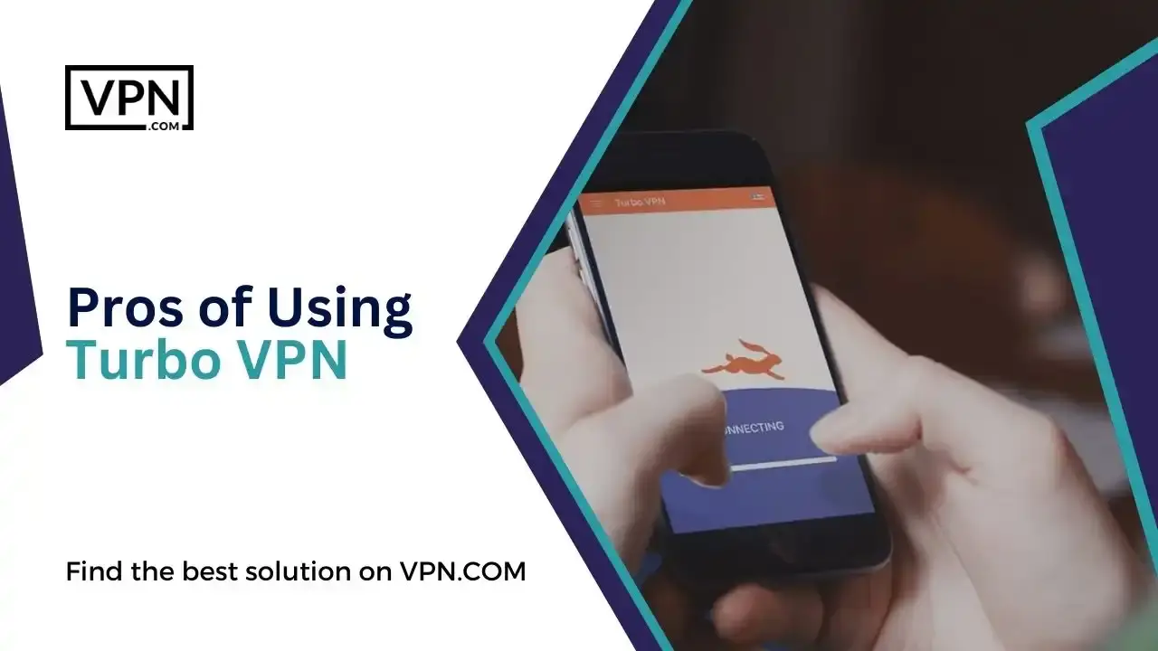 Pros of Using Turbo VPN Pros of Using Turbo VPN