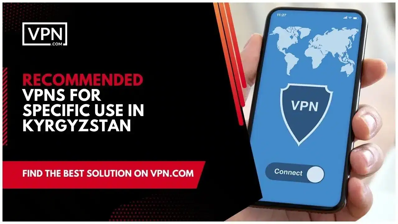 Recommended VPNs For Specific Use In Kyrgyzstan Recommended VPNs For Specific Use In Kyrgyzstan and the side icon shows the VPN animation