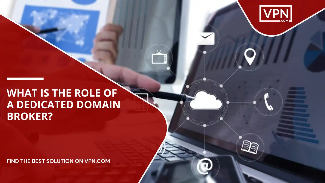 Role Of A Dedicated Domain Broker