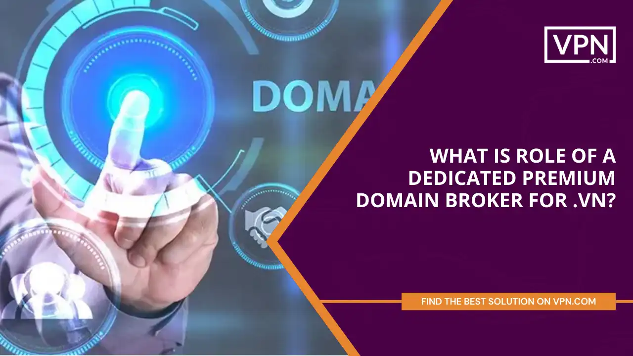 Role Of A Dedicated Premium Domain Broker For .vn