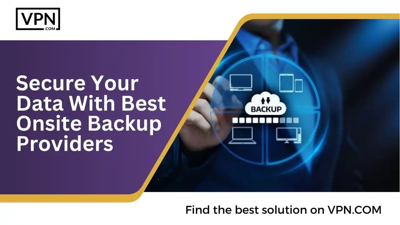 Secure Your Data With Best Onsite Backup Providers