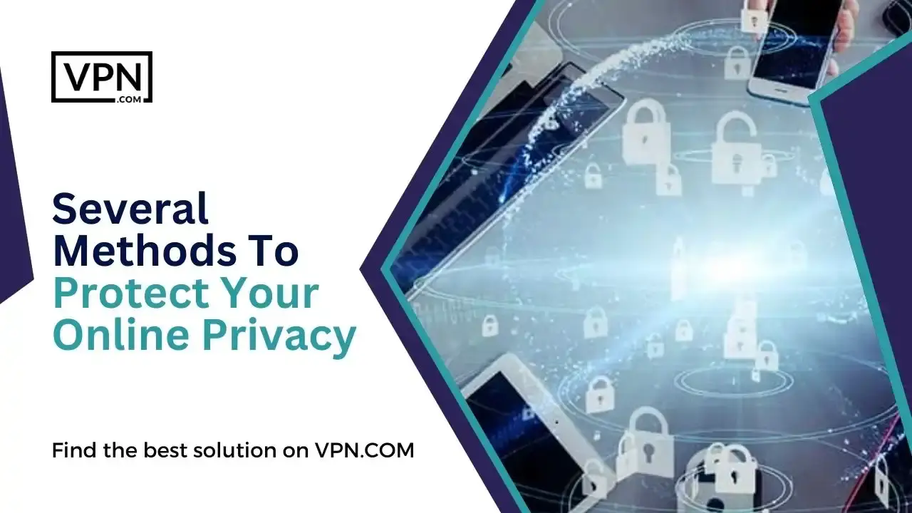 Several Methods To Protect Your Online Privacy Several Methods To Protect Your Online Privacy