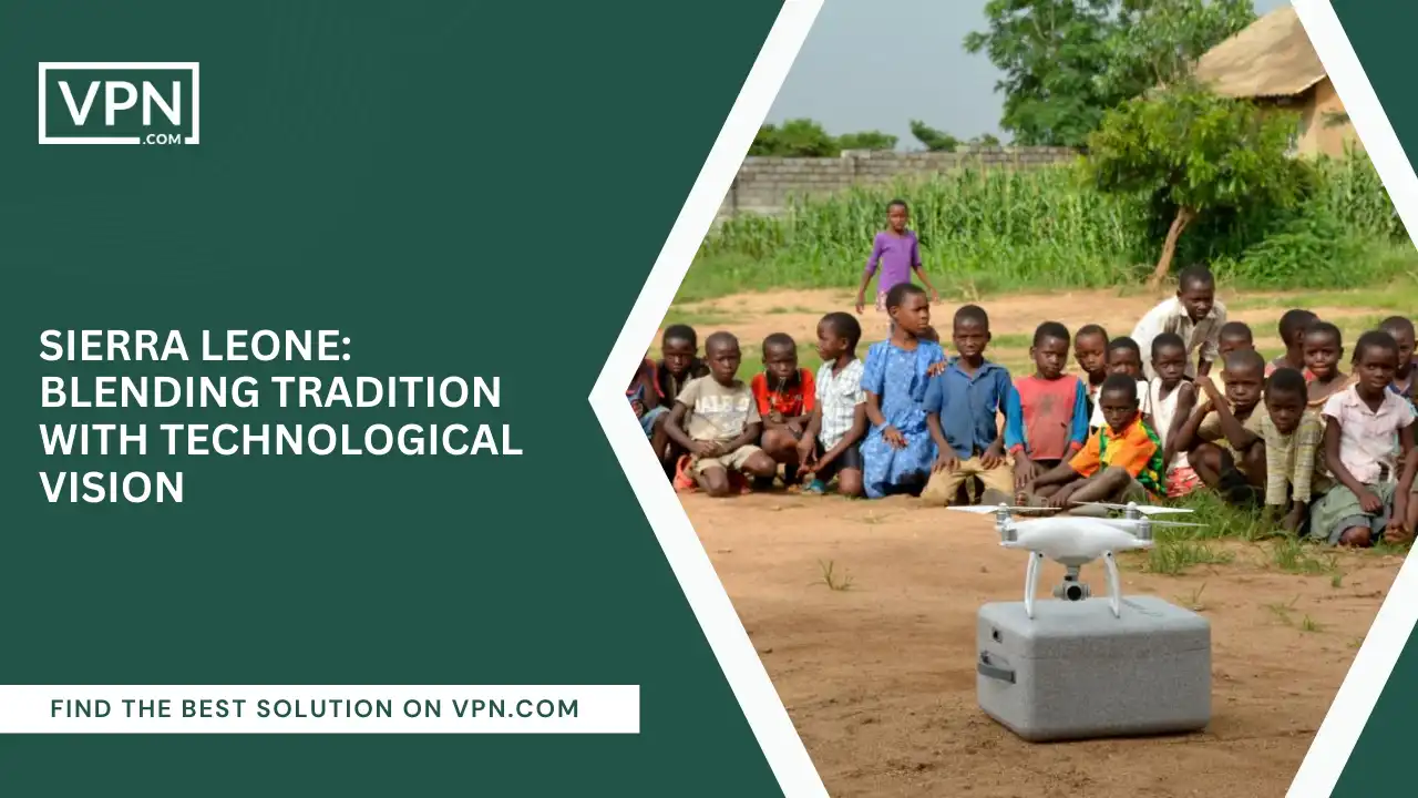 Sierra Leone_ Blending Tradition With Technological Vision Sierra Leone_ Blending Tradition With Technological Vision