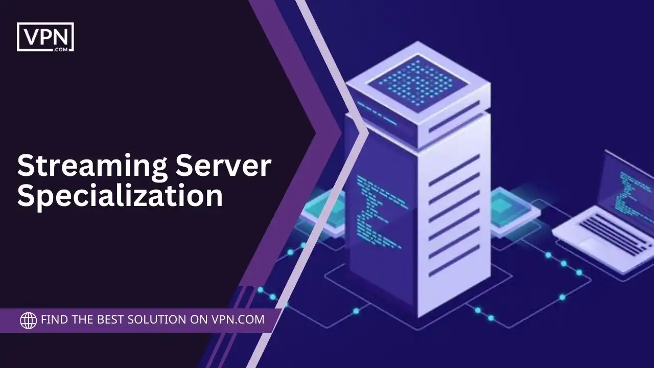 Streaming Server Specialization