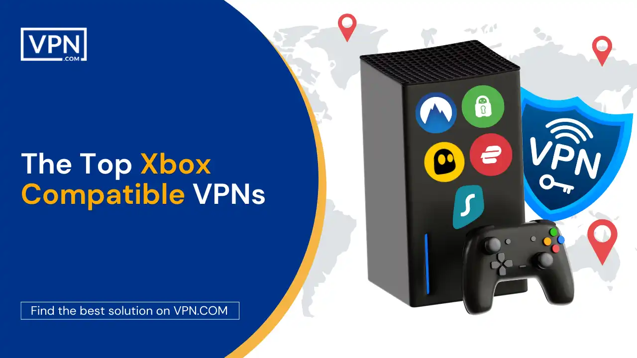 The Top 5 Xbox Compatible VPNs