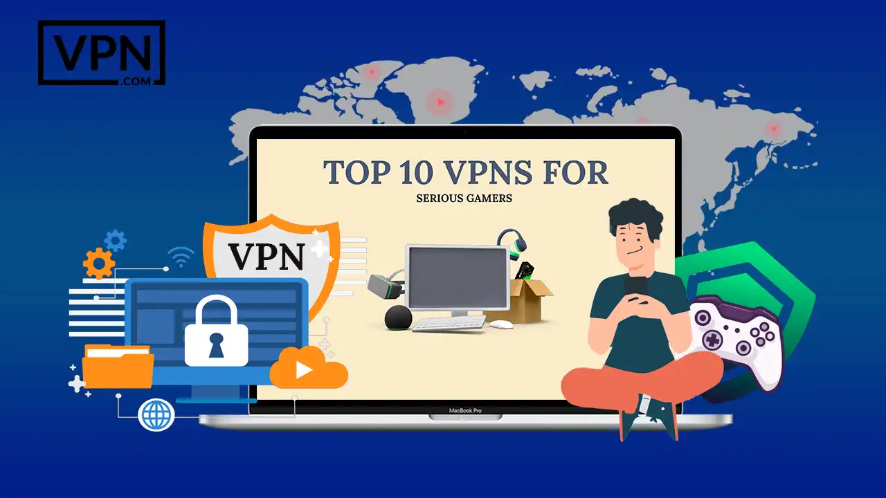 Top 10 gaming VPNs guide