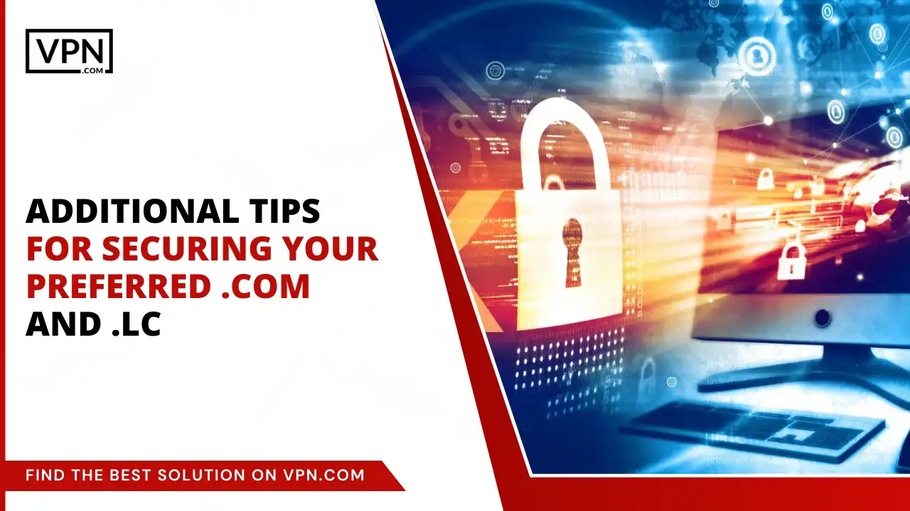 Tips for Securing Preferred .com and .lc Tips for Securing Preferred .com and .lc