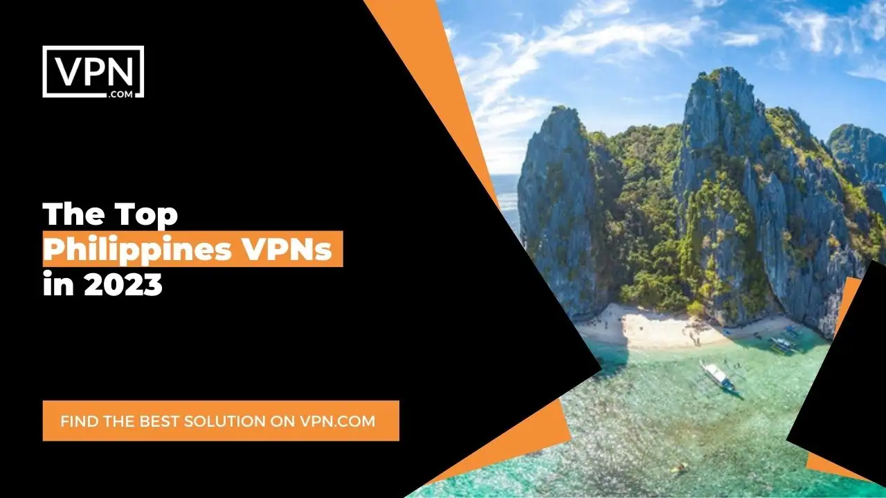 The Top Philippines VPNs in 2023