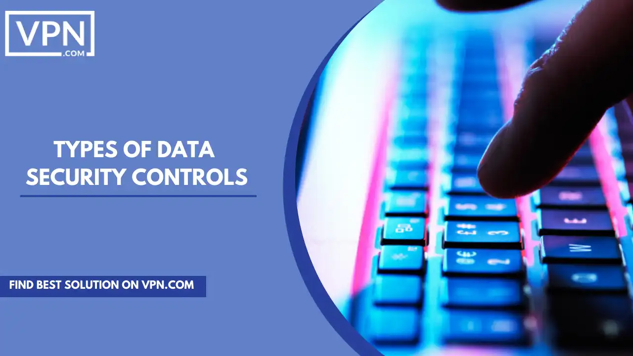 Types Of Data Security Controls