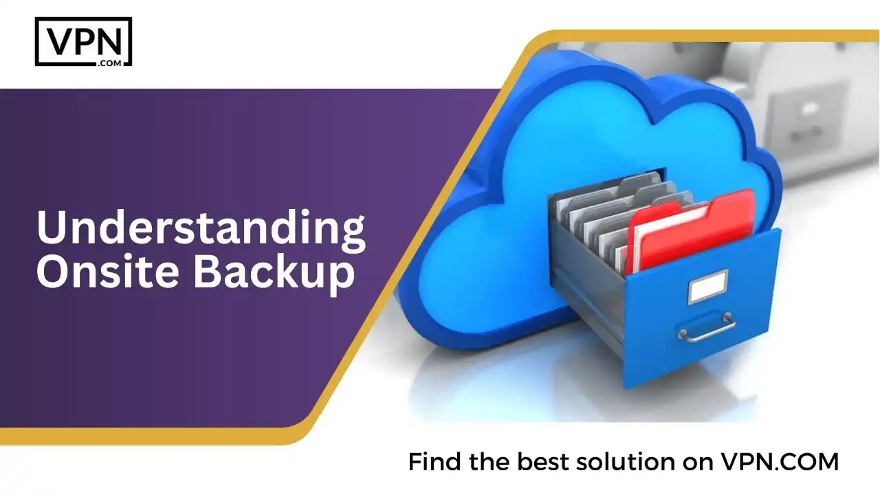 Understanding Onsite Backup