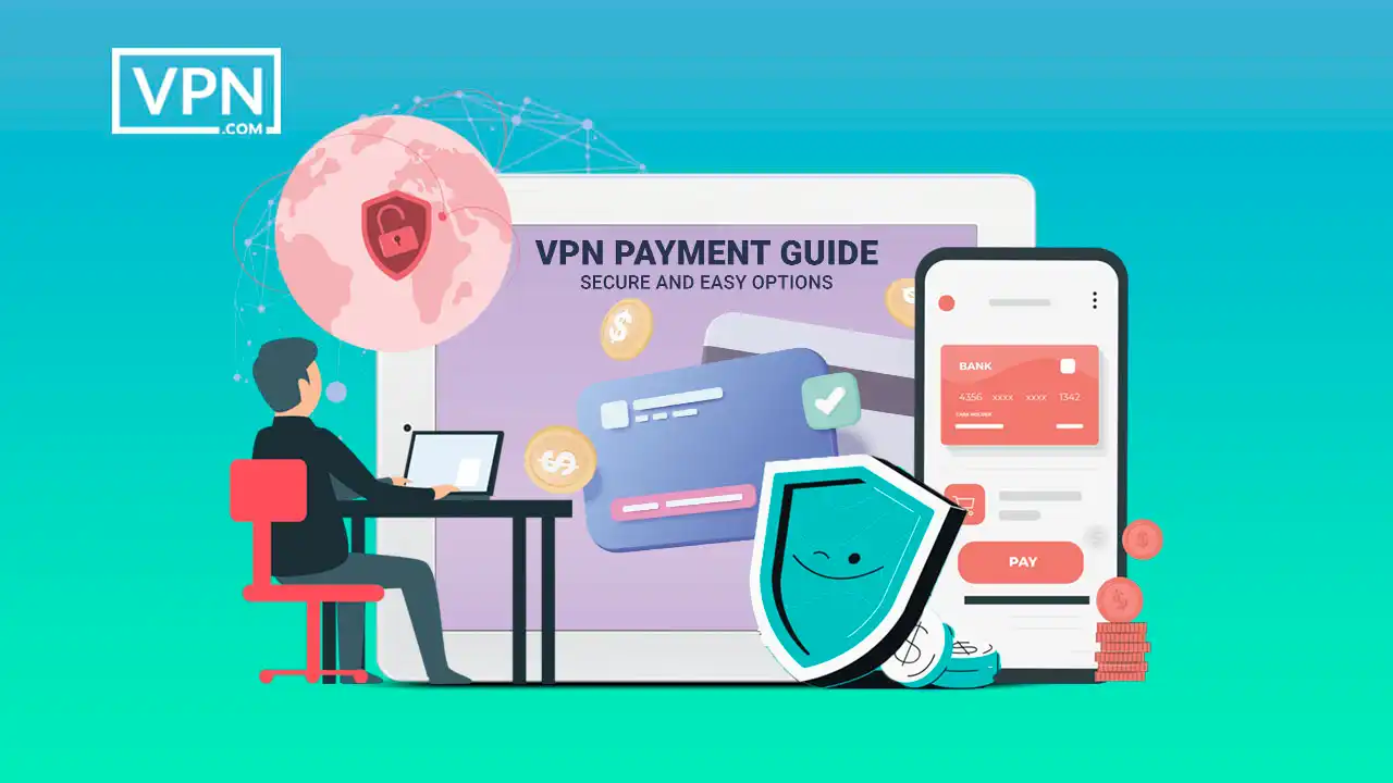 VPN payment methods guide for secure and easy options