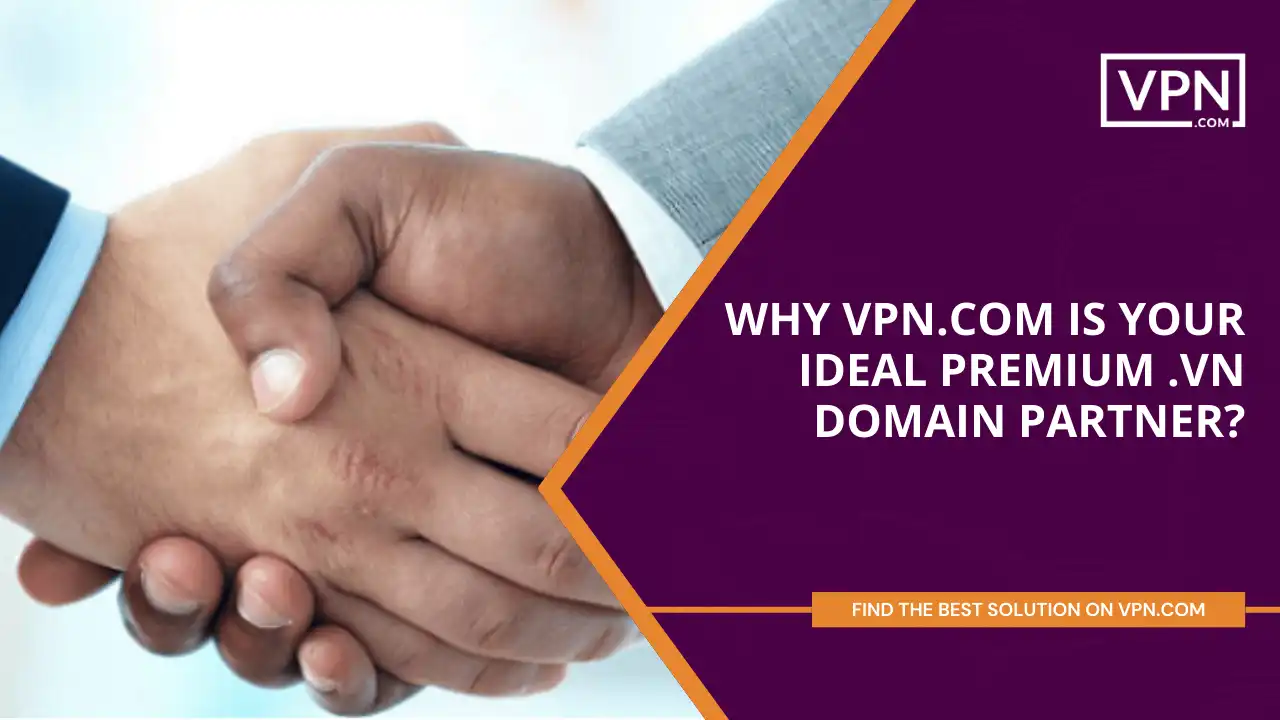 VPN.com Is Your Ideal Premium .vn Domain Partner